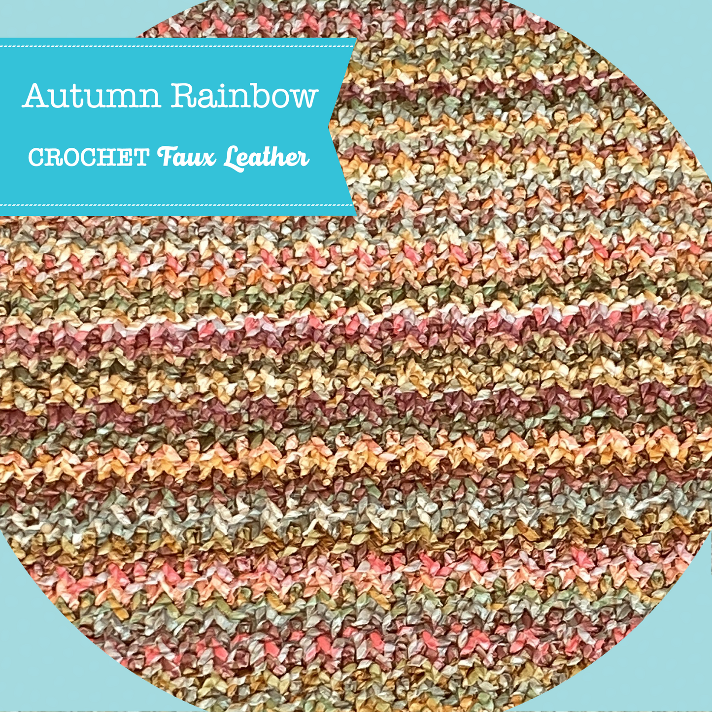 CROCHET Faux Leather - Autumn Rainbow