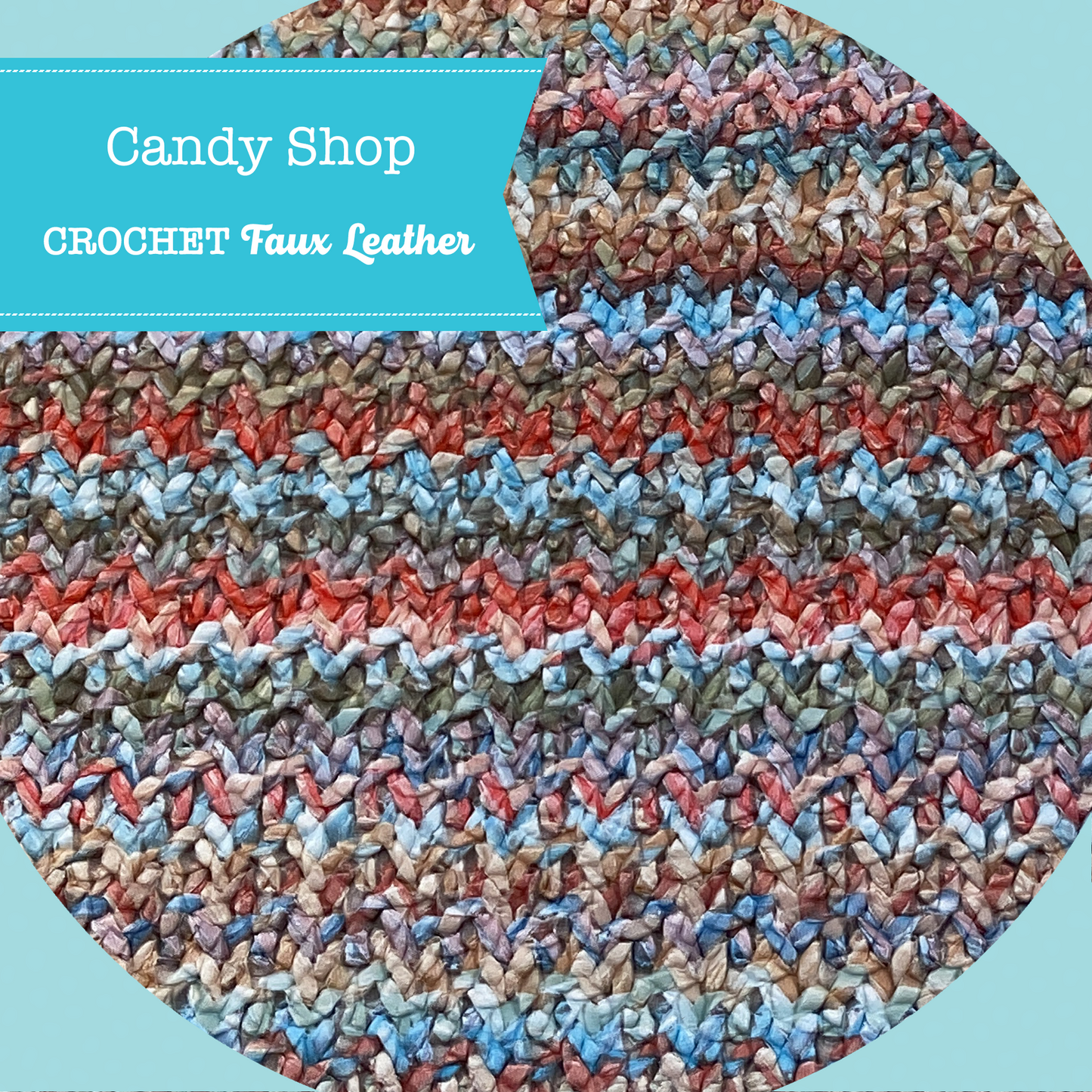 CROCHET Faux Leather - Candy Shop